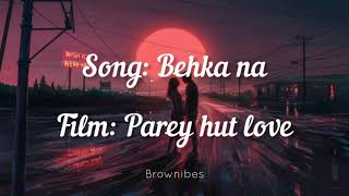 Parey hut love  Behka Na lyrics [upl. by Trainer329]