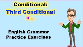 Conditional Third Conditional 5 Practice Exercises [upl. by Lumbard]