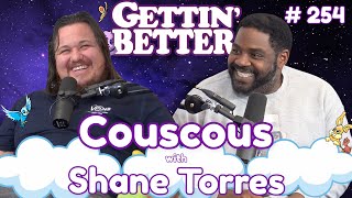 Gettin Better with Ron Funches 254  Couscous with Shane Torres [upl. by Arbmik991]