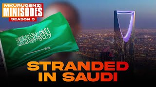 Stranded In Saudi  Mkurugenzi Minisodes Season 5 Finale [upl. by Theta]