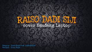 karaoke RAISO DADI SIJI Stress Royal Ft Sarah Brillian  Kendang Laptop Ni Battery3 [upl. by Duff]