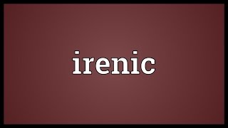 Irenic Meaning [upl. by Cory]