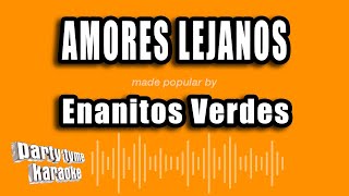 Enanitos Verdes  Amores Lejanos Versión Karaoke [upl. by Yttiy]