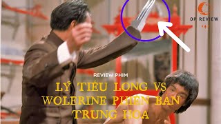 REVIEW PHIM quotLÝ TIỂU LONG VS WOLVERINE PHIÊN BẢN TRUNG HOAquot  OP REVIEW [upl. by Harsho]