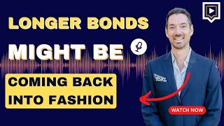 Longer Bonds Might Be Coming Back into Fashion [upl. by Reena]