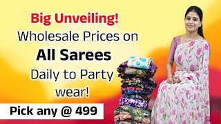 Big Unveiling Wholesale Prices on ALL Sarees  Daily to Partywear Just 499 [upl. by Gulgee]