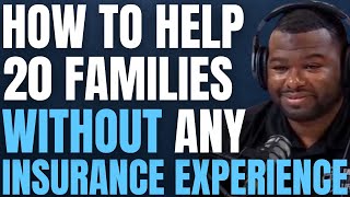 Episode 59 How To Help 20 Families Without Any Insurance Experience [upl. by Ragouzis]