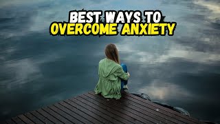 BEST ways to OVERCOME anxiety [upl. by Nwahsit161]