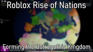 Forming the Ostrogothic Kingdom Roblox Rise of Nations [upl. by Ynattir]