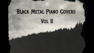 Black Metal Piano Covers  Vol II [upl. by Frasco658]