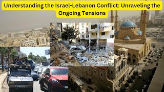 Understanding the IsraelLebanon Conflict Unraveling the Ongoing Tensions [upl. by Marysa814]