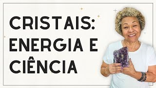 Cristais e Ciência Como Eles Transformam Nossa Energia [upl. by Rolyab]