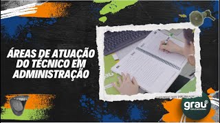 PAPO NO GRAU  ÁREAS DE ATUAÇÃO DO TÉCNICO EM ADMINISTRAÇÃO [upl. by Cadmarr574]