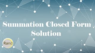 Summation Closed Form Solution [upl. by Ledairam]