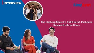 The Hashtag Show Ft Rohit Saraf Pashmina Roshan amp Jibran Khan [upl. by Christen317]