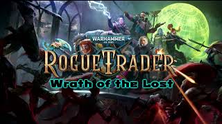 Warhammer 40000 Rogue Trader  Wrath of the Lost OST [upl. by Emogene]