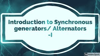 1 Introduction to AlternatorsSynchronous Generator  Part 1 [upl. by Znieh401]