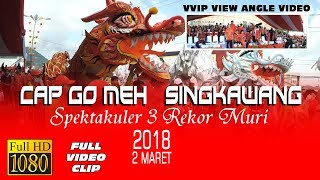 Cap Go Meh Spektakuler SINGKAWANG 2018  FULLVIDEO  1080p  3 REKOR MURI [upl. by Naud]