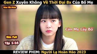 Review Phim Gen Z Xuyên Không Về 1987 Thay Đổi Tương Lai  Người Lạ Hoàn Hảo 2023  Bản Full [upl. by Aidam625]