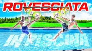 ⚽️ ROVESCIATA CHALLENGE in PISCINA 💦 [upl. by Niccolo]