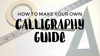 How to Make Your Own Calligraphy Guide [upl. by Nellac866]