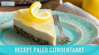 Recept Paleo Citroentaart Glutenvrij Suikervrij amp Lactosevrij [upl. by Onnem]