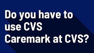 Do you have to use CVS Caremark at CVS [upl. by Angi933]