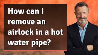 How can I remove an airlock in a hot water pipe [upl. by Atirres733]