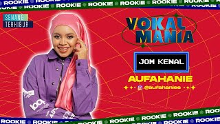 Jom Kenal  Rookie Vokal Mania  Aufahanie [upl. by Eleanora]