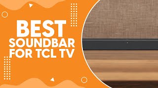 Best Soundbar for Tcl Tv in 2024  Enhancing Your TCL Viewing Experience [upl. by Ygiaf]