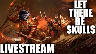 Let There Be Skulls  Khorne Livestream Campaign [upl. by Eckmann]