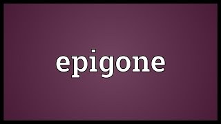 Epigone Meaning [upl. by Eddina]