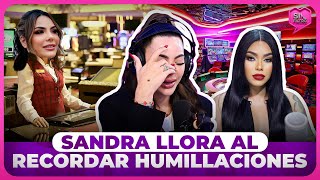 SANDRA ROMPE EN LLANTO AL RECORDAR HUMILLACIONES EN CASINO [upl. by Daberath]