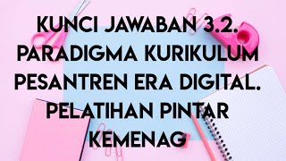 KUNCI JAWABAN 32 PARADIGMA KURIKULUM PESANTREN ERA DIGITALPELATIHAN PINTAR KEMENAG [upl. by Beltran]