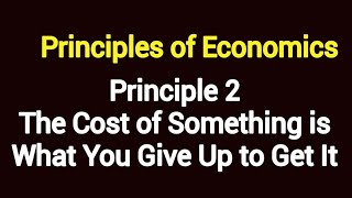 Principles of Economics 2 The Cost of Something is What You Give Up to Get It [upl. by Rodina478]