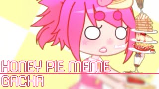 ★♡  GACHA MEME ꒰ Honey Pie ꒱♡★ [upl. by Oicinoid]