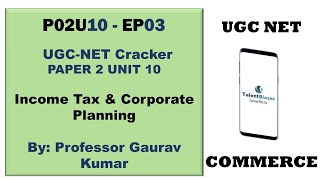 Income Tax amp Corporate Planning  UGC NET Cracker 2024  Commerce P02U10EP 03 TalentBlazer [upl. by Ima]