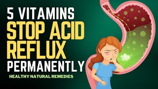 Top 5 Vitamins To Stop Acid Reflux Permanently [upl. by Crysta]