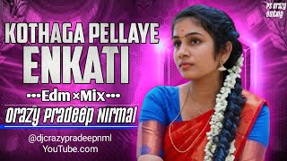 KOTHAGA PELLAYE ENKATI NEW DJ SONG EDM MIX TRENDING [upl. by Ah66]