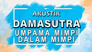 Damasutra  Umpama Mimpi Dalam Mimpi  Karaoke  Akustik  Lirik [upl. by Culhert515]