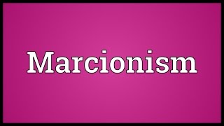 Marcionism Meaning [upl. by Martell]