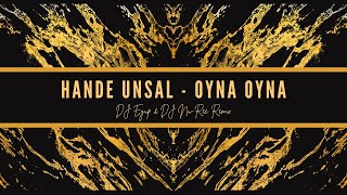 Hande Unsal  Oyna Oyna  DJ Eyup amp DJ Nu Ree Remix [upl. by Nalyak633]