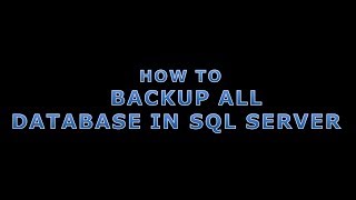 HOW TO BACKUP ALL DATABASES IN SQL SERVER [upl. by Jangro]