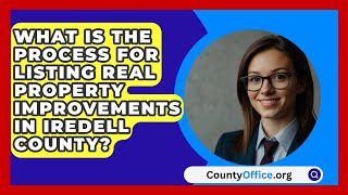 What Is the Process for Listing Real Property Improvements in Iredell County  CountyOfficeorg [upl. by Tnerual]