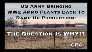 US Army Bringing WW2 Ammo Plants Back To Ramp Up Production  The Question Is WHY [upl. by Rehpotsihrc89]