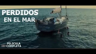 PELÍCULA PERDIDOS 🚤🏊‍♂️Suspenso  SI LE TEMES AL MAR ATRÉVETE A VERLA👍No Olvides SUSCRIBIRTE [upl. by Pegasus]