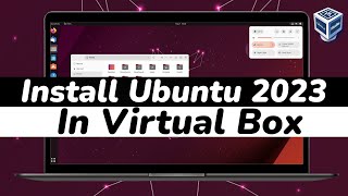 How To Install Ubuntu 2023 in VirtualBox  Ubuntu Linux [upl. by Swift]