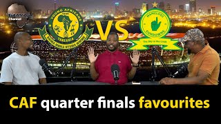 CAF CHAMPIONS LEAGUE Quarter Final Favourites [upl. by Mclyman]