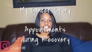 My Cancer Story  Appointments During Recovery [upl. by Emorej]