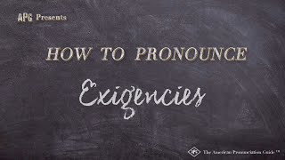 How to Pronounce Exigencies Real Life Examples [upl. by Galliett]